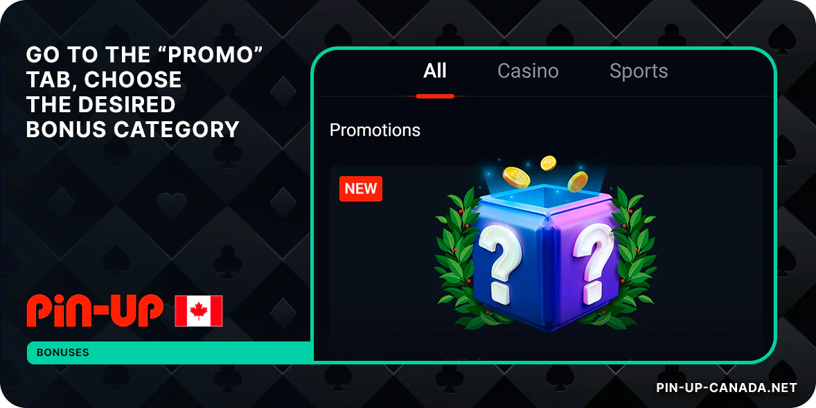 Go to the Pin Up promo section and select bonus type - for casino or for sports betting