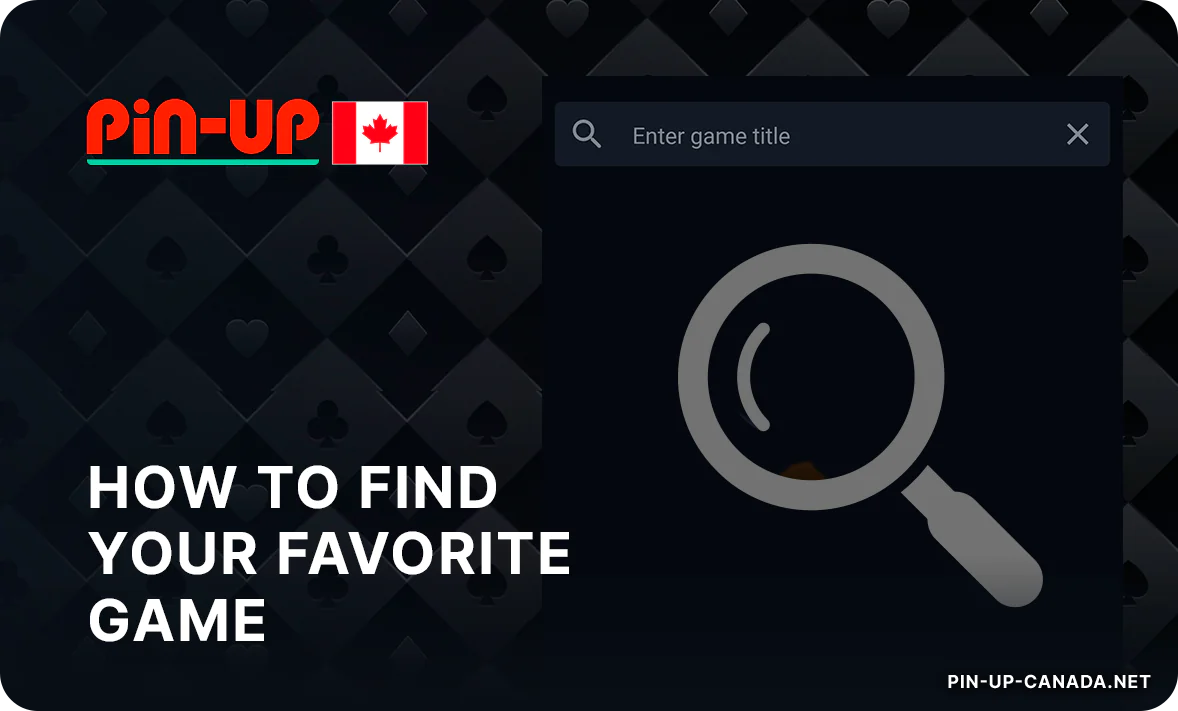 Simple instruction how to find your favourite game at Pin Up Casino Canada