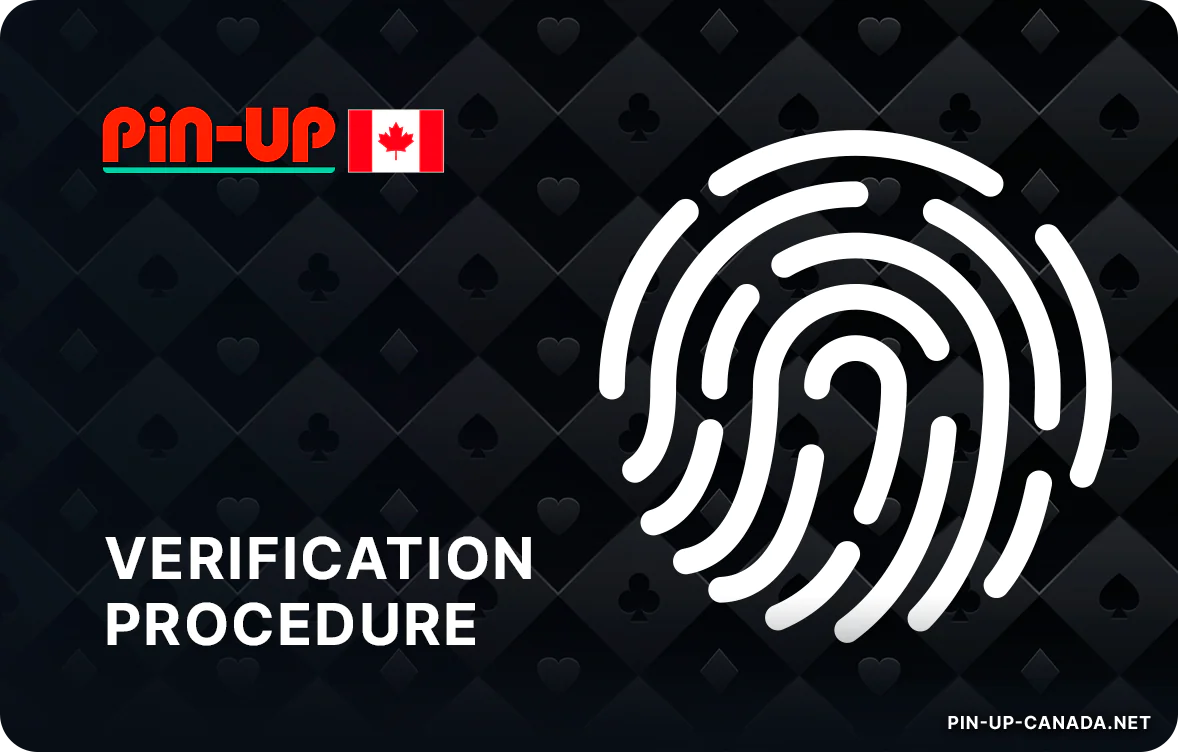 In some cases verification procedure is required - Pin Up Canada