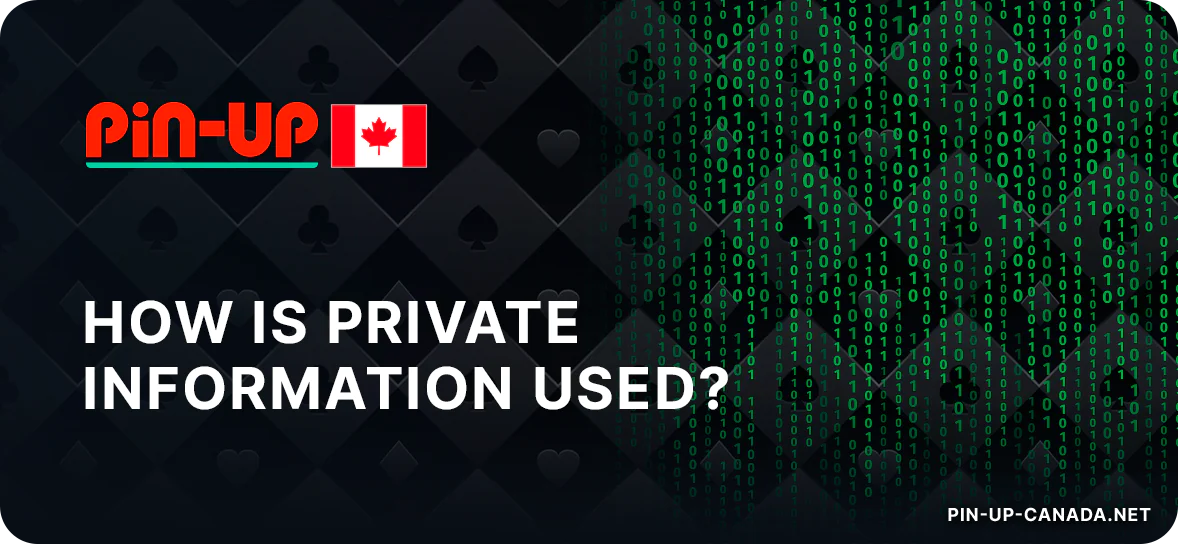 Pin Up Canada uses user's personal data to provide it's services and to improve the quality of the website and app