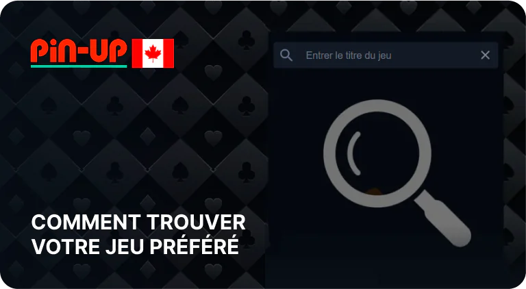 Instructions simples pour trouver votre jeu préféré sur Pin Up Casino Canada